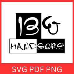 13 and handsome svg design, 13th birthday svg, birthday svg, teenager svg, teen birthday svg, teen svg, toddler boy svg