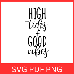 HIGH TIDES Svg, Good Vibes Svg, High tides Good Vibes Svg, Vibes Svg, Motivational Svg, Inspirational Svg