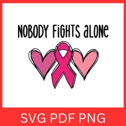 in our family nobody fights alone svg, pink ribbon svg, breast cancer svg, cancer awareness svg, nobody fights alone svg