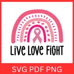 live love fight svg, cancer awareness svg, breast cancer svg, cancer fight svg, cancer quote svg, pink ribbon