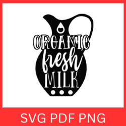 organic fresh milk svg, farm fresh milk svg, farm saying quote, farm svg, milk svg, fresh milk svg, farm fresh svg