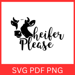 heifer please svg, farm svg, funny svg, farm girl svg, cow svg, headband cow svg, farm animal svg, heifer svg