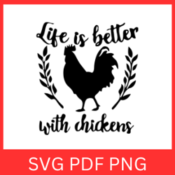 life is better with chickens svg, chicken svg, with chickens svg, farm life svg, farm quote, chicken lover svg, farmer