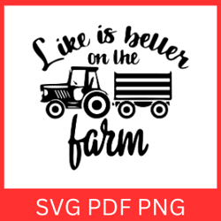 life is better on the farm svg, farmhouse svg, farm sign svg, farm saying svg, farming life svg, life better on farm