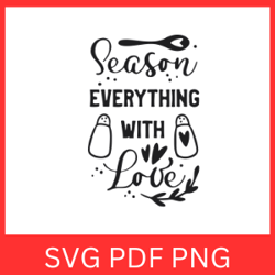 season everything with love svg,season with love svg, kitchen sign svg, kitchen cut file, kitchen quote svg, kitchen say