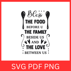 bless the food before u the family beside us and the love between us svg, bless the food before u, the family beside us