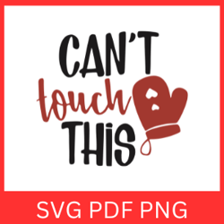 can't touch this svg, touch svg, kitchen svg, baking svg,cooking svg, chef svg, kitchen quote svg, kitchen saying,sign k