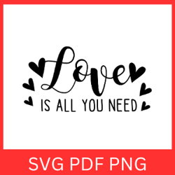 all you need is love svg, valentines svg, valentine's day svg, valentines heart svg, love svg, valentines svg design