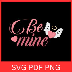 be mine svg, valentine's day svg, love quote svg, valentines wishes, love svg, valentine design, love clipart