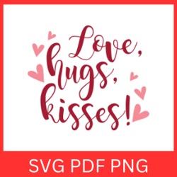 love hugs and kisses svg, valentine's day svg, love svg, hugs kisses and valentine's wishes, hugs kisses wishes