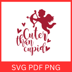 cuter than cupid svg, valentines day svg, cupid svg, love svg, valentine clipart, cute valentine's day, sweet heart svg