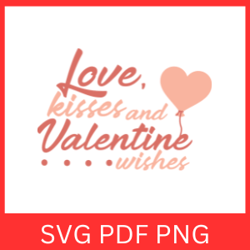 love kisses and valentine wishes svg, happy valentine's day svg, valentine wishes svg, love svg, heart svg, kiss svg