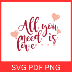 all you need is love svg, valentine's day svg, love svg, valentines heart svg, valentines design, be mine svg