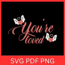 you're loved svg, i love you svg, love svg, valentines day svg, you're my favorite svg, love quote svg, loved svg