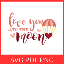 love you to the moon svg, i love you to the moon svg, i love you svg, love you svg, valentine design, valentine clipart