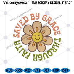 saved by grace embroidery instant design, through faith embroidery design download, hristian groovy bible smile flower e