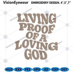 living proof of a loving god embroidery download, loving god embroidery instant download, proof god embroidery instant d