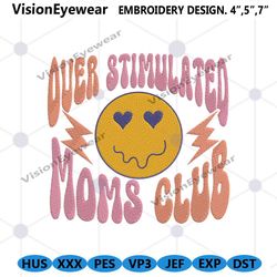 overstimulated moms club embroidery desgn files, mother day embroidery digital instant design, mother design embroidery