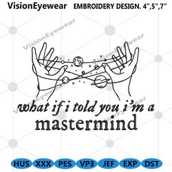 what if i told you im a mastermind embroidery files, taylor swift fan embroidery download, taylor swift design files emb