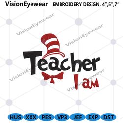 teacher i am embroidery download files, dr seuss teacher i am machine embroidery files, dr seuss embroidery download dig