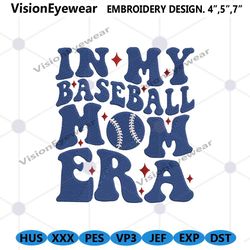 in my baseball mom era embroidery download digital, mothers day embroidery design instant, sports mom embroidery design