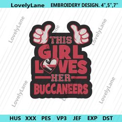 tampa bay this girl loves her buccaneers embroidery files, nfl embroidery files, tampa bay buccaneers file