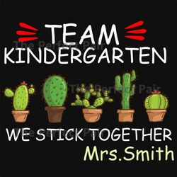 team kindergarten, trending svg,we stick together cactus shirt, cactus team teacher shirts, first grade team, kindergar