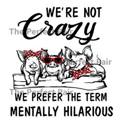 we are not crazy, trending svg, pig svg, love pig, lovely pig, trending now, trending, spotted ribbon svg, red glasses