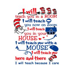 i will teach you in a room svg, trending svg, dr seuss svg, dr seuss gift, dr seuss birthday,cat in the hat svg,lorax s