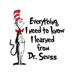 everything i need to know dr seuss svg, dr seuss svg, dr seuss quotes, be who you are, say what you feel, cat in the hat