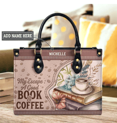 my escape a good book n coffee personalized leather bag, personalized gifts, gift for her, gift for lovers