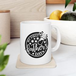 ceramic mug my first fathers day, fathers day gift, dad coffee mug, fathers day