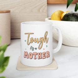 tough as a mother, mothers day gift, mothers day, gift for mom