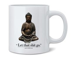 let that shit go buddha funny quotation ceramic coffee mug tea cup fun novelty gift