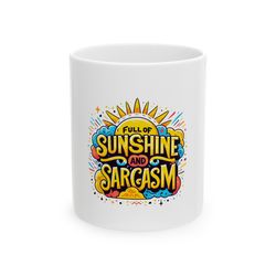 full of sunshine and sarcasmmug, ceramic coffee mug, funny gift mug