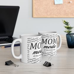 mom mode, mom mode all day every day, mothers day, mom mug, mothers day present, wife, mommy mug, flower mug, 11oz mug