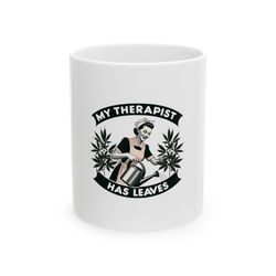 my therapist has leaves mug, ceramic coffee mug, quotes mug