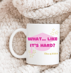 graduation gift her college graduate class of 2024 high school graduation cup for  grad gift what like it's hard mug