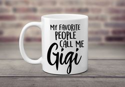 my favorite people call me gigi grandmother gift idea unique gift idea grandparents present mother s