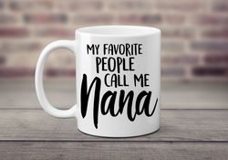 my favorite people call me nana grandmother gift idea unique gift idea grandparents present mother s