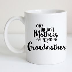 only the best mothers get promoted to grandmother unique gift idea grandparents present mother