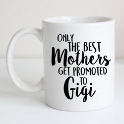 pregnancy annoucement gigi gift idea only the best mothers get promoted to nana unique gift idea gra