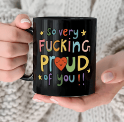 so proud of you mug , funny congratulations cup, graduation gifts, well done, new job, gift for her, gift for him