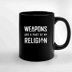 Weapons Are A Part Of My Religion Ceramic Mug, Funny Coffee Mug, Custom Coffee Mug