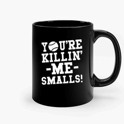 youre killin me smalls baseball ceramic mug, funny coffee mug, custom coffee mug