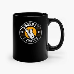 saxophone sorry i tooted funny sax ceramic mug, funny coffee mug, birthday gift mug