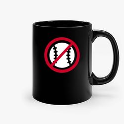 no baseball ceramic mug, funny coffee mug, gift mug
