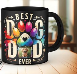 best dog dad ever with dog photo frame mug, father day dog dad mug, dog dad mug wrap designs, dog dad gift mug