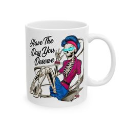 female skeleton mug, high heels mug, day you deserve mug, skeleton in heels mug, inspirational mug, motivational mug,