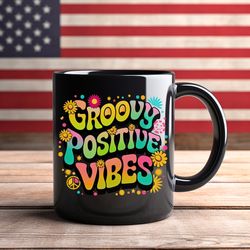 groovy positive vibes mug, inspirational mug, positive message mug, black ceramic mug,